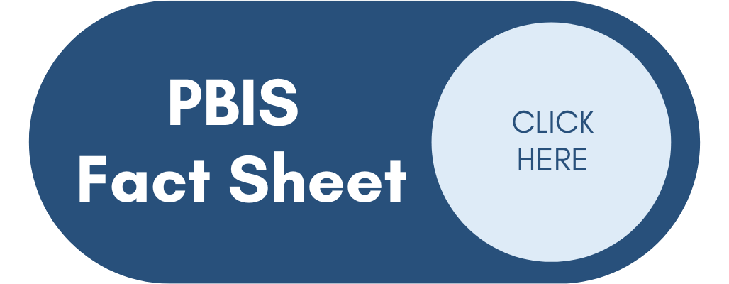 Image of a button that is dark blue and contains the words PBIS fact sheet slightly left of center.